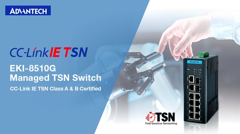 Advantech Introduces the CC-Link IE TSN Class A & B Certified EKI-8510G Switch